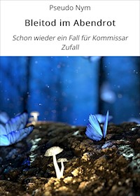 Bleitod im Abendrot - Pseudo Nym - E-Book
