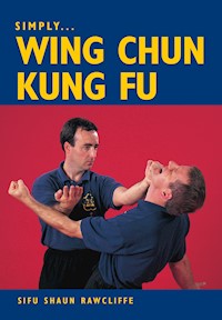 SIMPLY WING CHUN KUNG FU - Shaun Rawcliffe - E-Book