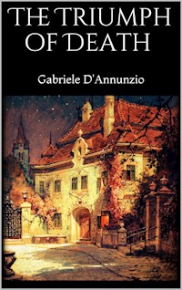 The Triumph of Death - Gabriele D'Annunzio - E-Book