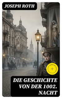 Die Geschichte von der 1002. Nacht - Joseph Roth - E-Book