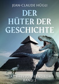 Der Hüter der Geschichte - Jean-Claude Hügli - E-Book