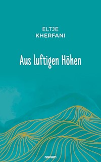 Aus luftigen Höhen - Eltje Kherfani - E-Book
