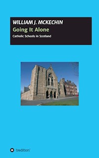 Going It Alone: - WILLIAM JOSEPH MCKECHIN - E-Book