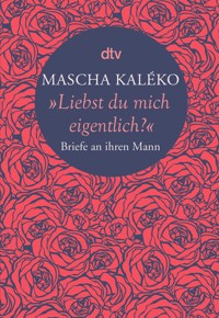 "Liebst du mich eigentlich?" - Mascha Kaléko - E-Book