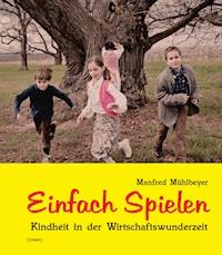 Einfach Spielen - Manfred Mühlbeyer - E-Book