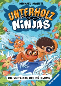 Unterholz-Ninjas, Band 3 - Die verflixte Och-nö-Blume - Michael Mantel - E-Book