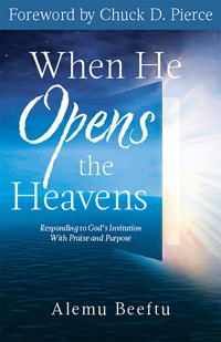 When He Opens the Heavens - Alemu Beeftu - E-Book