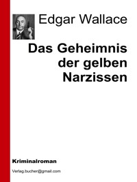 Das Geheimnis der gelben Narzissen - Edgar Wallace - E-Book