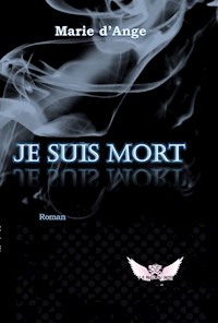 Je suis mort - Marie d’Ange - E-Book