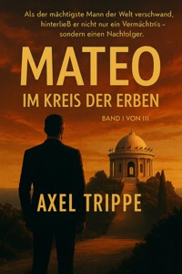 Mateo "Im Kreis der Erben" - Axel Trippe - E-Book