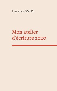 Mon atelier d'écriture 2020 - Laurence Smits - E-Book
