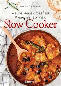 Meine neuen besten Rezepte für den Slow Cooker. Sanft & langsam garen - Gabriele Frankemölle - E-Book