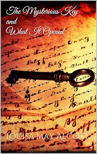The Mysterious Key and What It Opened - Louisa May Alcott - E-Book