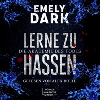 Die Akademie des Todes - Lerne zu hassen (ungekürzt) - Emely Dark - Hörbuch