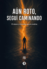 Aún roto, seguí caminando - FB - E-Book