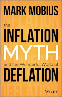 The Inflation Myth and the Wonderful World of Deflation - Mark Mobius - E-Book