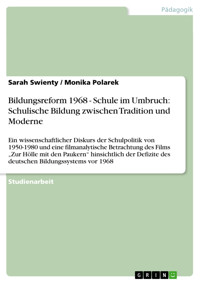 Bildungsreform 1968 - Schule im Umbruch: Schulische Bildung zwischen Tradition und Moderne - Sarah Swienty - kostenlos E-Book