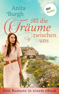 All die Träume zwischen uns - Anita Burgh - E-Book