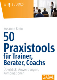 50 Praxistools für Trainer, Berater und Coachs - Susanne Klein - E-Book