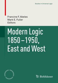 Modern Logic 1850-1950, East and West -  - E-Book