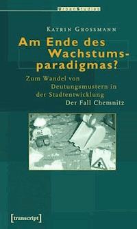 Am Ende des Wachstumsparadigmas? - Katrin Großmann - E-Book