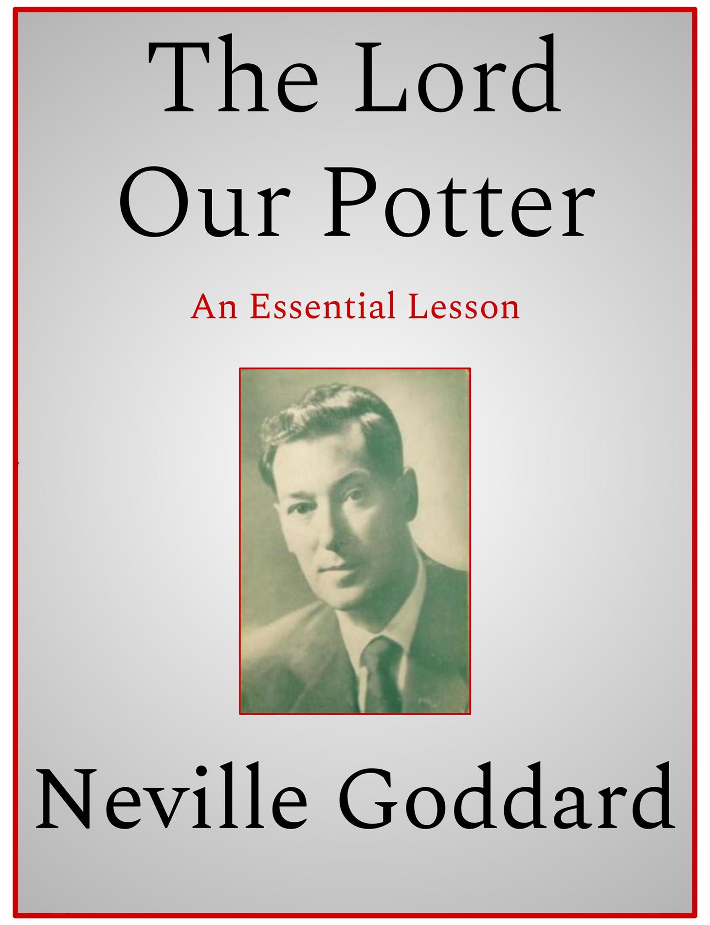 The Lord Our Potter - Neville Goddard - E-Book