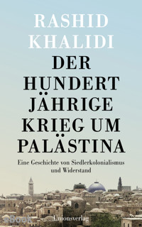 Der Hundertjährige Krieg um Palästina - Rashid Khalidi - E-Book