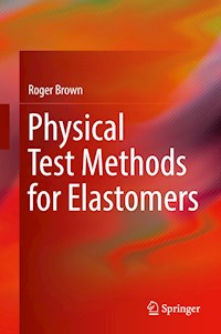 Physical Test Methods for Elastomers - Roger Brown - E-Book