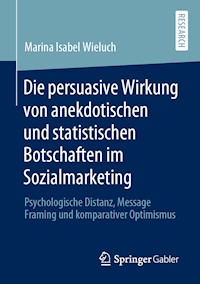 Die persuasive Wirkung von anekdotischen und statistischen Botschaften im Sozialmarketing - Marina Isabel Wieluch - E-Book