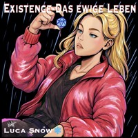 Existence - Das ewige Leben - Staffel 1 (Folge 1-9) - Luca Snow - Hörbuch
