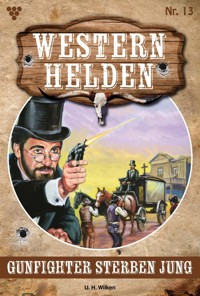 Gunfighter sterben jung - U.H. Wilken - E-Book