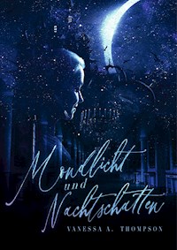 Mondlicht und Nachtschatten - Vanessa A. Thompson - E-Book
