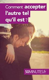 Comment accepter l'autre tel qu'il est ? - Mathilde Derasse - E-Book
