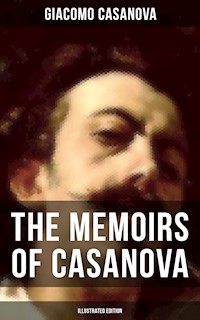 The Memoirs of Casanova (Illustrated Edition) - Giacomo Casanova - E-Book