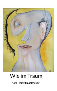 Wie im Traum - Karl-Heinz Haselmeyer - E-Book