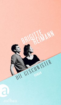 Die Geschwister - Brigitte Reimann - E-Book