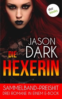 Die Hexerin - Drei Romane in einem eBook - Jason Dark - E-Book