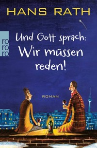 Und Gott sprach: Wir müssen reden! - Hans Rath - E-Book + Hörbuch