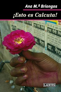 ¡Esto es Calcuta! - Ana Mª Briongos Guadayol - E-Book