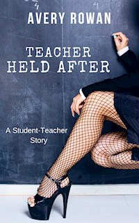 Teacher Held After - Avery Rowan - E-Book