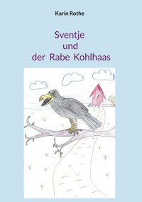 Sventje und der Rabe Kohlhaas - Karin Rothe - E-Book