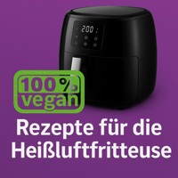 50 Vegane Köstlichkeiten aus der Heißluftfritteuse (vegan) - Marcus PC Petersen - Clausen - E-Book