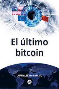 El último bitcoin - Juan Alberto Narciso - E-Book