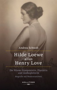 Hilde Loewe alias Henry Love - Andrea Schwab - E-Book