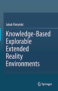 Knowledge-Based Explorable Extended Reality Environments - Jakub Flotyński - E-Book