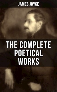 THE COMPLETE POETICAL WORKS OF JAMES JOYCE - James Joyce - E-Book