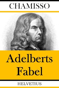 Adelberts Fabel - Adelbert von  Chamisso - E-Book