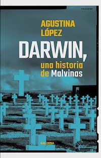 Darwin, una historia de Malvinas - Agustina López - E-Book