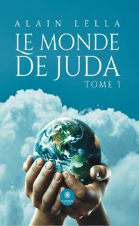 Le monde de Juda - Tome 1 - Alain Lella - E-Book