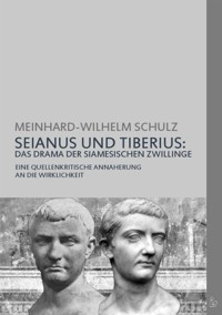 SEIANUS UND TIBERIUS: DAS DRAMA DER SIAMESISCHEN ZWILLINGE - Meinhard-Wilhelm Schulz - E-Book